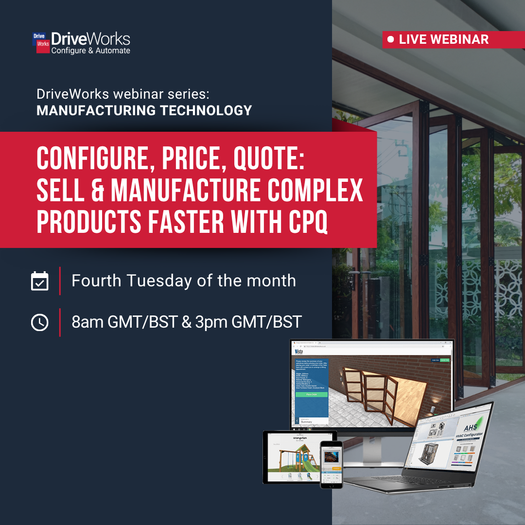 DriveWorks live webinar: Configure, Price, Quote — Sell and Manufacture Complex Products Faster with CPQ