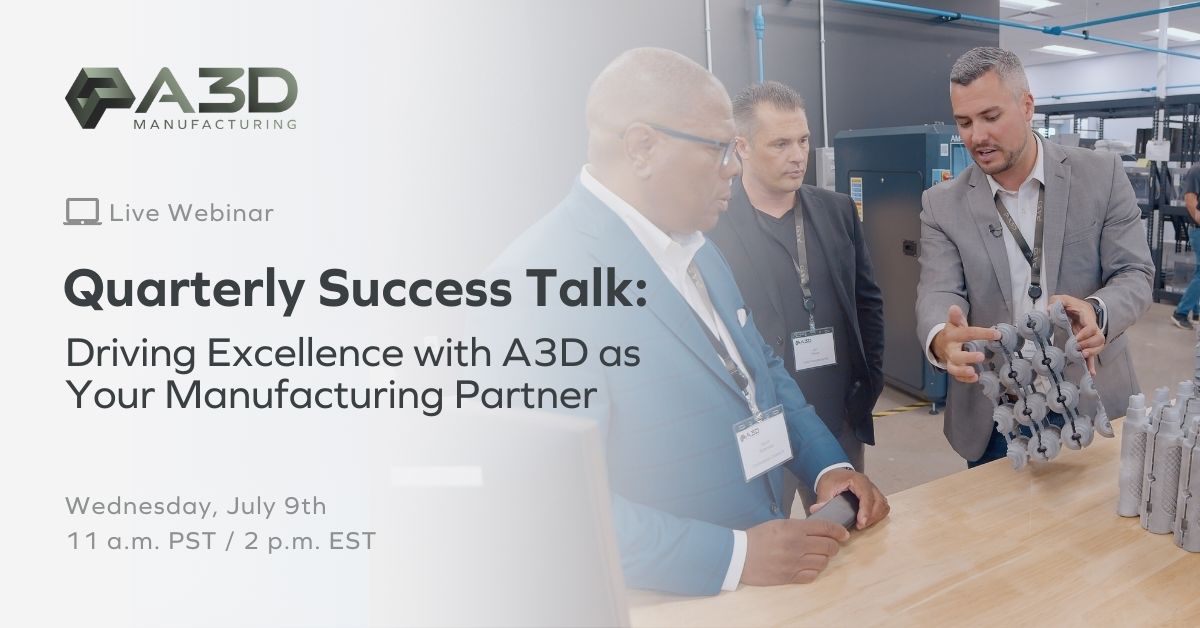 A3D Manufacturing Quarterly Success Talk live webinar: Driving Excellence with A3D as Your Manufacturing Partner