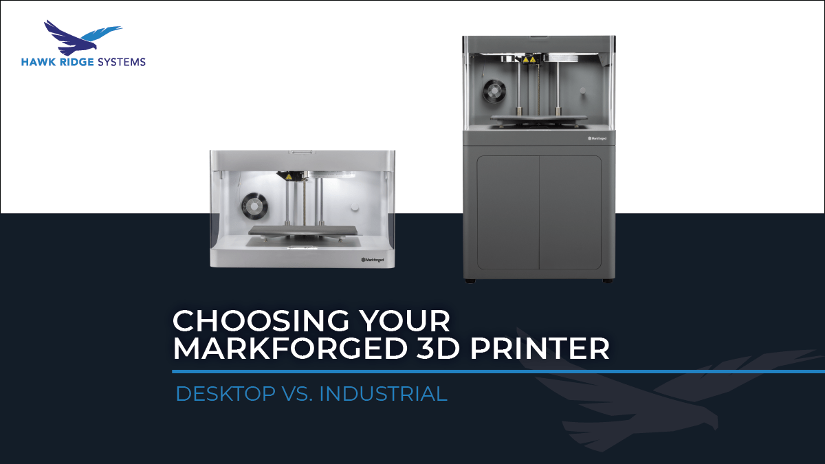 Choosing Your Markforged 3D Printer