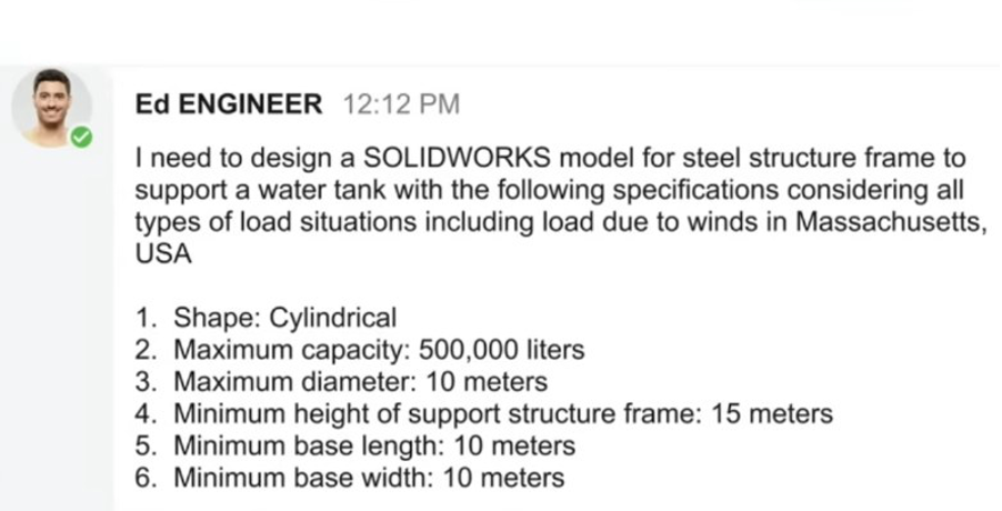 Chat message in which an engineer asks a SOLIDWORKS AI assistant to model a steel water-tank support frame